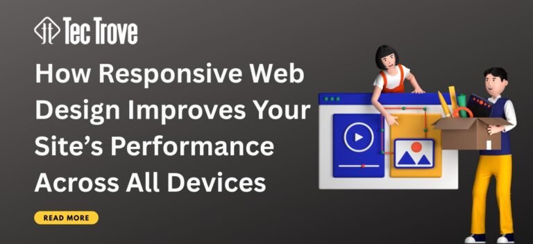 How Responsive Web Design Improves Your Site’s Performance Across All Devices